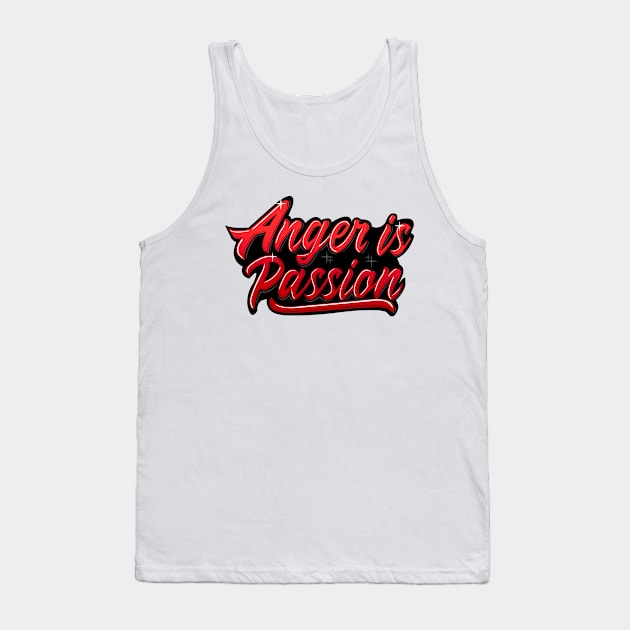 Anger Is Passion Tank Top by Firts King